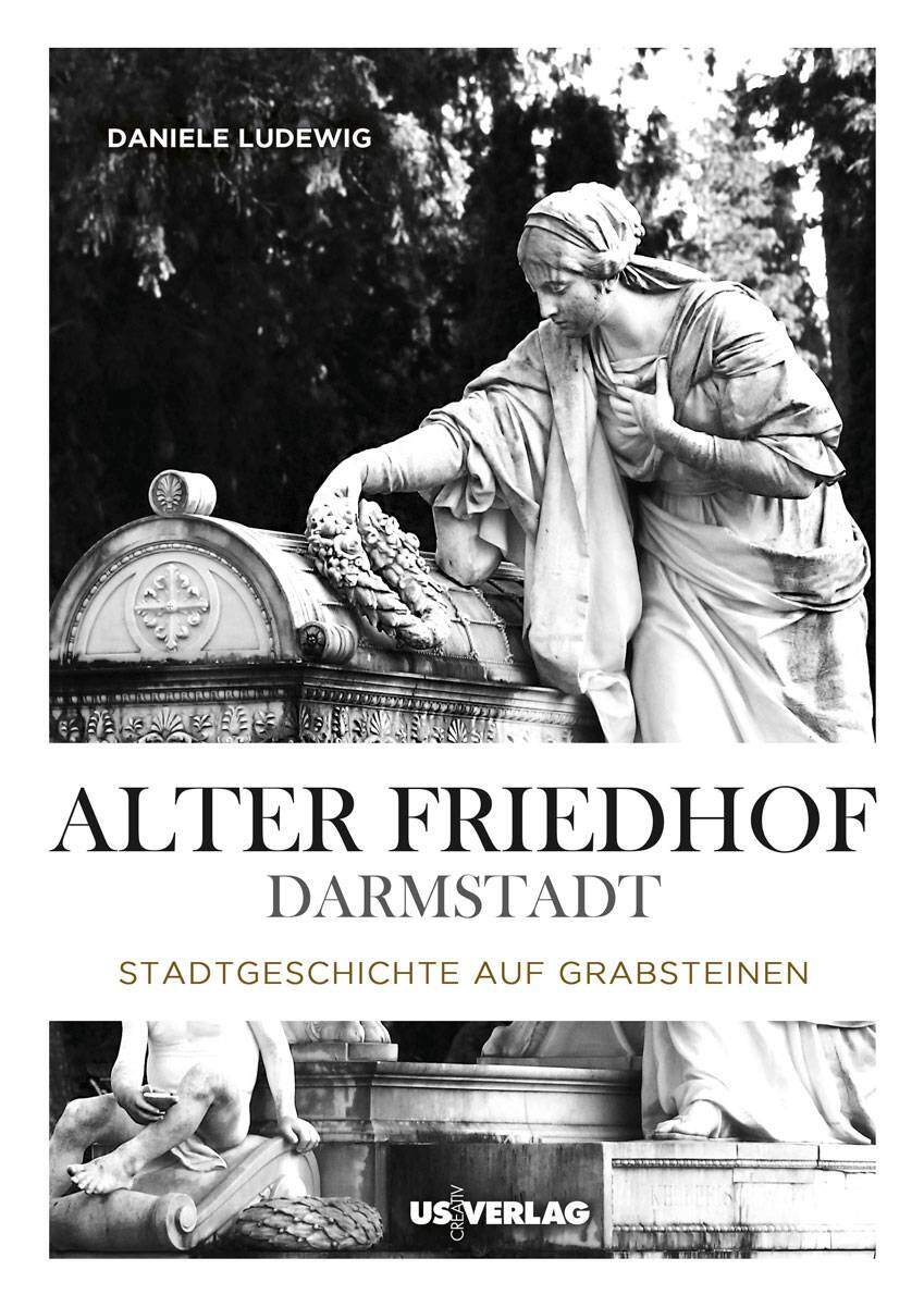 Cover-Friedhof-DA_web Alter Friedhof Darmstadt Stadtgeschichte auf Grabsteinen