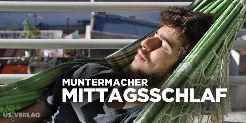 Muntermacher Mittagsschlaf Die Verbindung alter Weisheit mit neuer Wissenschaft