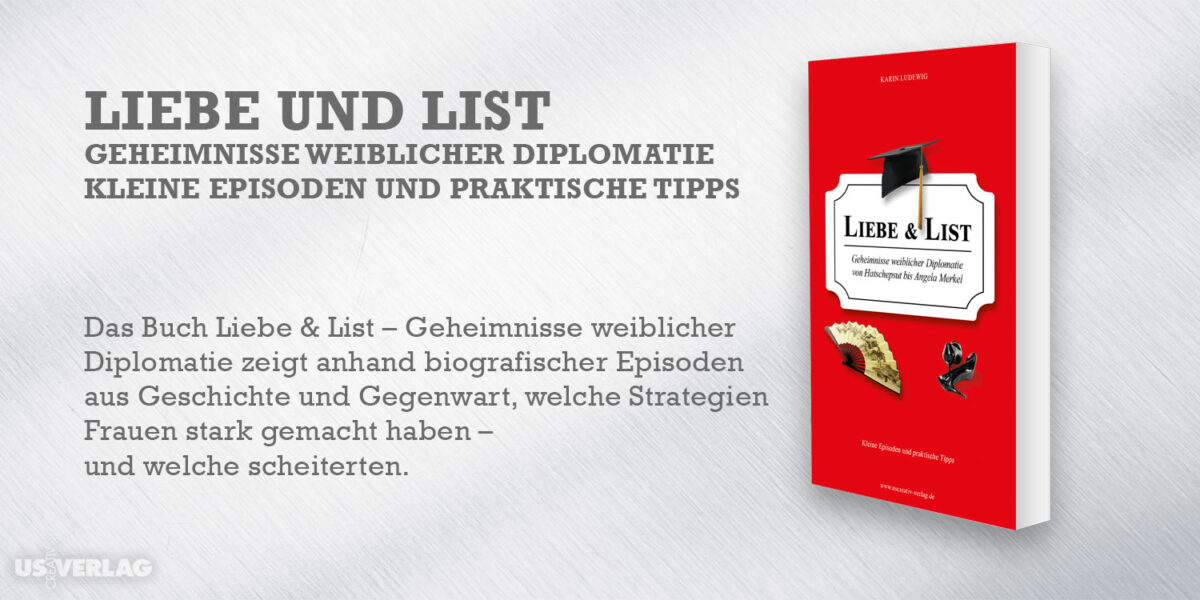 Liebe und List – Geheimnisse weiblicher Diplomatie