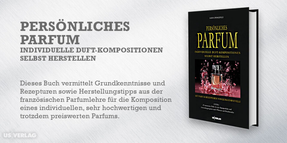 PERSÖNLICHES PARFUM – Individuelle Duft-Kompositionen selbst herstellen