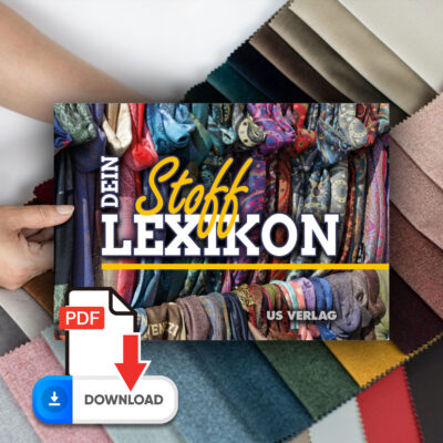 Das STOFF Lexikon Geballtes Wissen für alle Hobbynäher! Alles wissenswerte für den Anfänger bis hin zum Profi. Digital-Version als PDF
