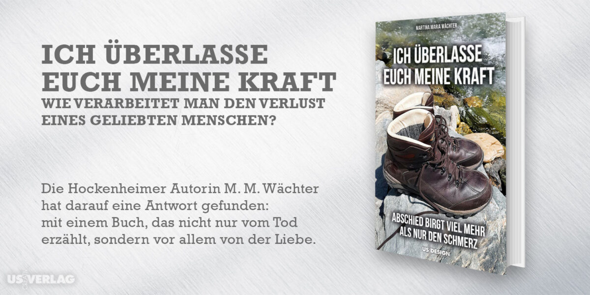 Die Hockenheimer Autorin Martina Maria Wächter hat darauf eine Antwort gefunden: mit einem Buch, das nicht nur vom Tod erzählt, sondern vor allem von der Liebe.