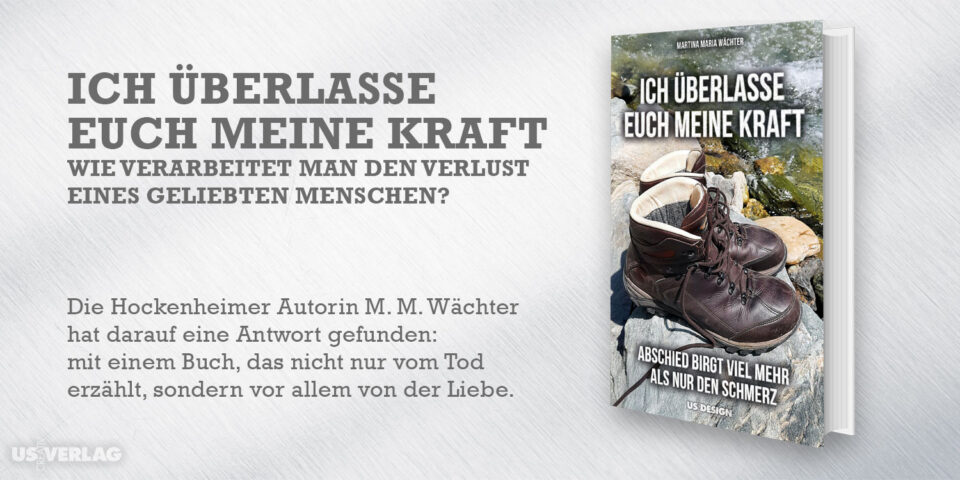 Die Hockenheimer Autorin Martina Maria Wächter hat darauf eine Antwort gefunden: mit einem Buch, das nicht nur vom Tod erzählt, sondern vor allem von der Liebe.